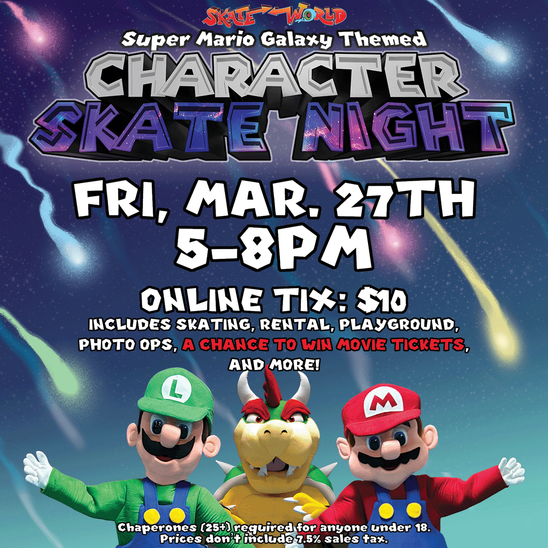 mario galaxy skate night fb insta post Mario, Luigi, and Bowser will be at skate world on March 27th from 5 to 8 PM!